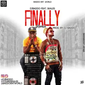 DJ Baddo - Finally (Remix) (ft. Skales)